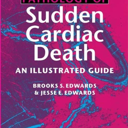 Pathology of Sudden Cardiac Death: An Illustrated Guide