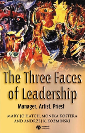 The Three Faces of Leadership: Manager, Artist, Priest