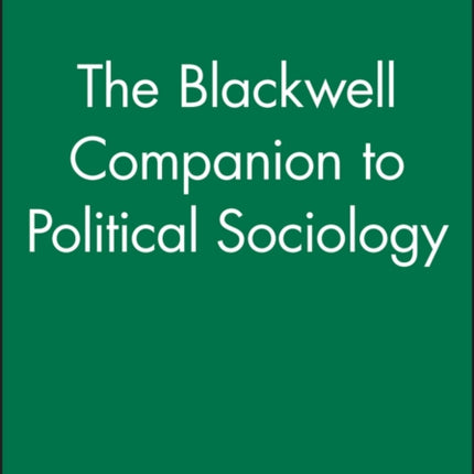 The Blackwell Companion to Political Sociology