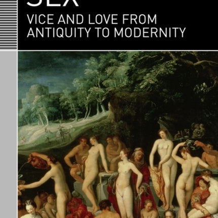 Sex: Vice and Love from Antiquity to Modernity