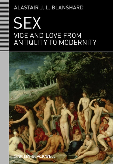 Sex: Vice and Love from Antiquity to Modernity