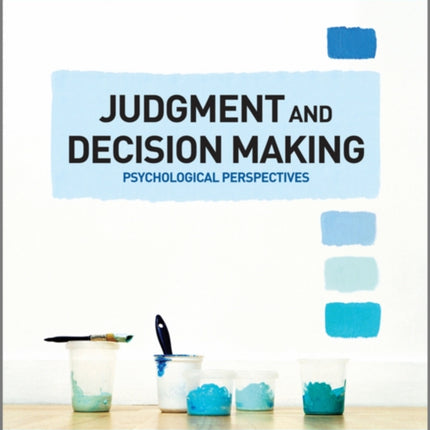 Judgment and Decision Making: Psychological Perspectives