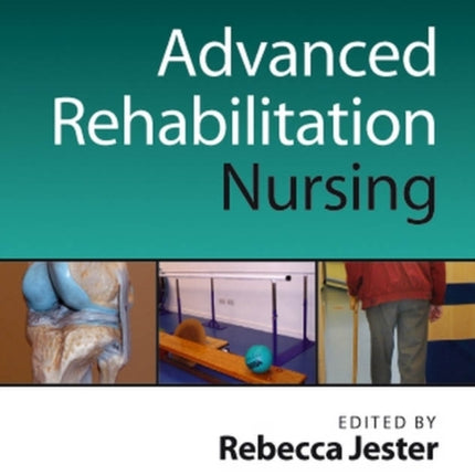 Advancing Practice in Rehabilitation Nursing