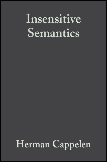 Insensitive Semantics: A Defense of Semantic Minimalism and Speech Act Pluralism