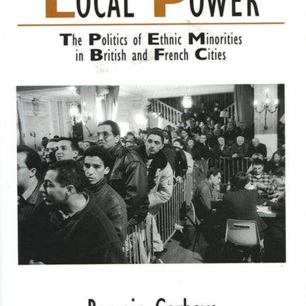 Getting Into Local Power: The Politics of Ethnic Minorities in British and French Cities