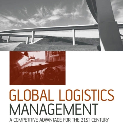 Global Logistics Management: A Competitive Advantage for the 21st Century