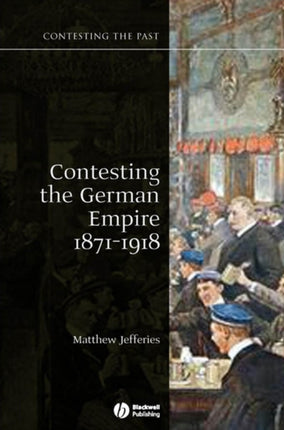 Contesting the German Empire 1871  1918