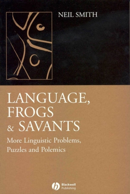 Language, Frogs and Savants: More Linguistic Problems, Puzzles and Polemics