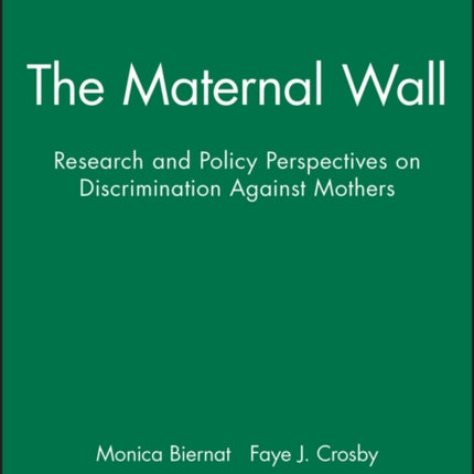 The Maternal Wall: Research and Policy Perspectives on Discrimination Against Mothers