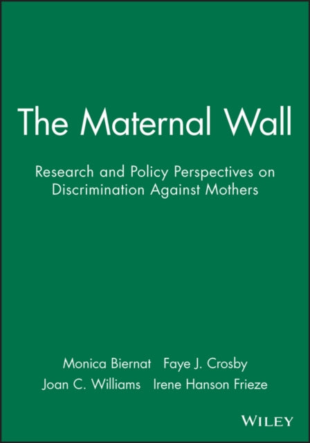 The Maternal Wall: Research and Policy Perspectives on Discrimination Against Mothers