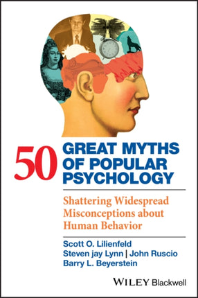 50 Great Myths of Popular Psychology: Shattering Widespread Misconceptions about Human Behavior