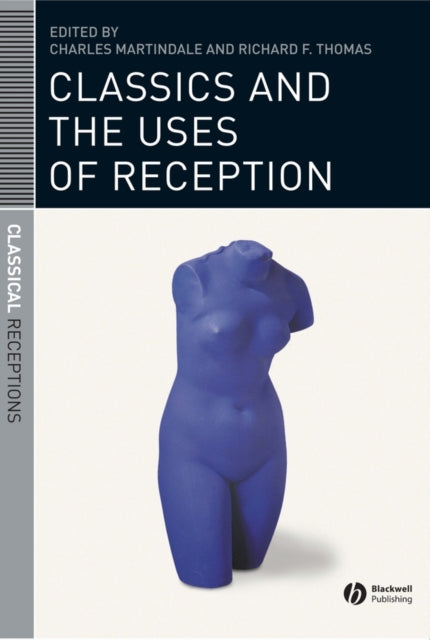 Classics and the Uses of Reception