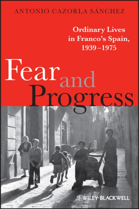 Fear and Progress: Ordinary Lives in Franco's Spain, 1939-1975