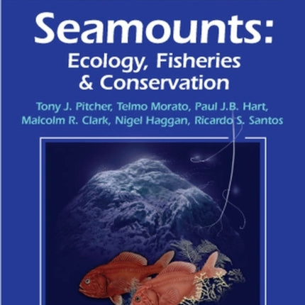 Seamounts: Ecology, Fisheries and Conservation