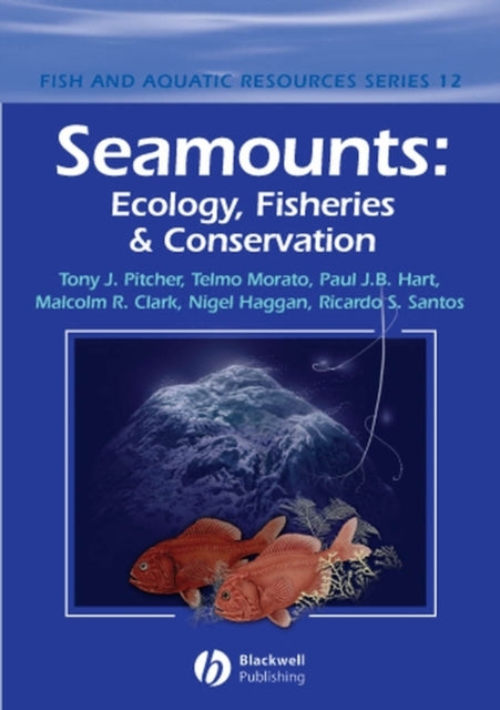 Seamounts: Ecology, Fisheries and Conservation