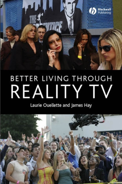 Better Living through Reality TV: Television and Post-Welfare Citizenship