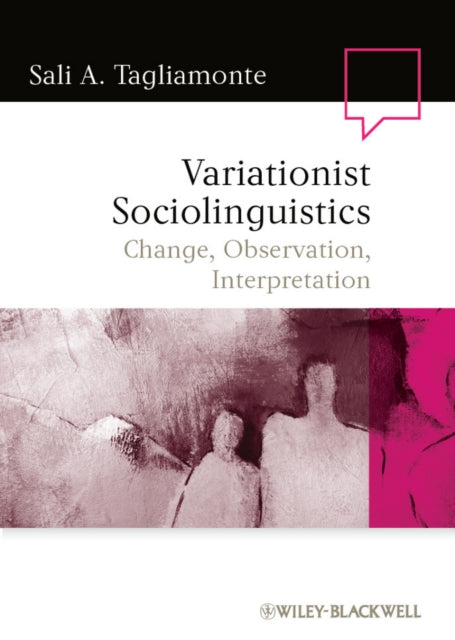 Variationist Sociolinguistics: Change, Observation, Interpretation