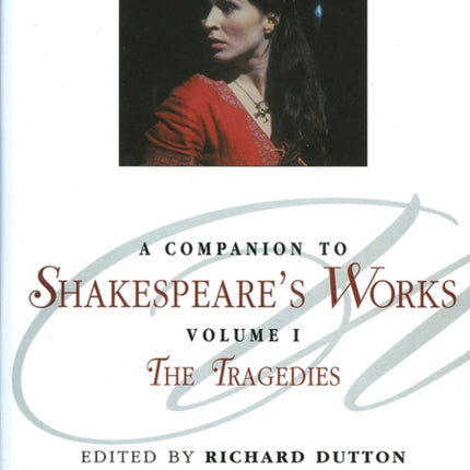 A Companion to Shakespeare's Works, Volume I: The Tragedies