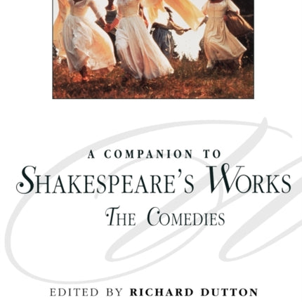 A Companion to Shakespeare's Works, Volume III: The Comedies