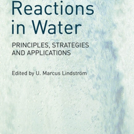 Organic Reactions in Water: Principles, Strategies and Applications