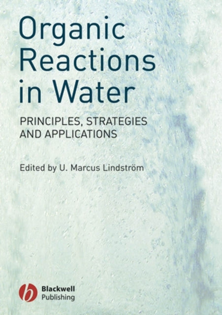 Organic Reactions in Water: Principles, Strategies and Applications