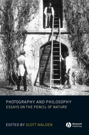 Photography and Philosophy: Essays on the Pencil of Nature