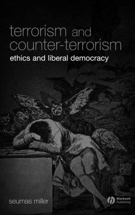 Terrorism and Counter-Terrorism: Ethics and Liberal Democracy