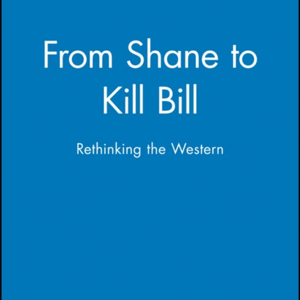 From Shane to Kill Bill: Rethinking the Western