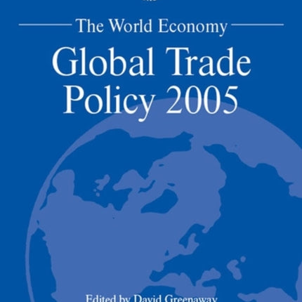 The World Economy: Global Trade Policy 2005