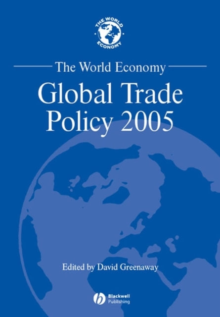 The World Economy: Global Trade Policy 2005