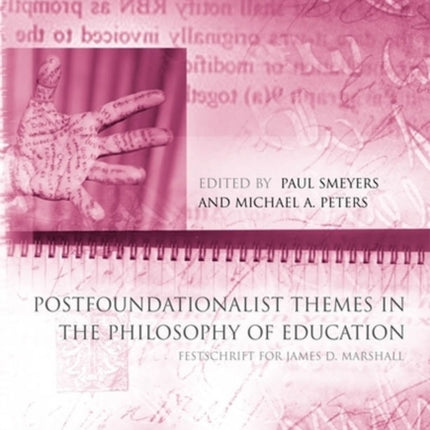 Postfoundationalist Themes In The Philosophy of Education: Festschrift for James D. Marshall