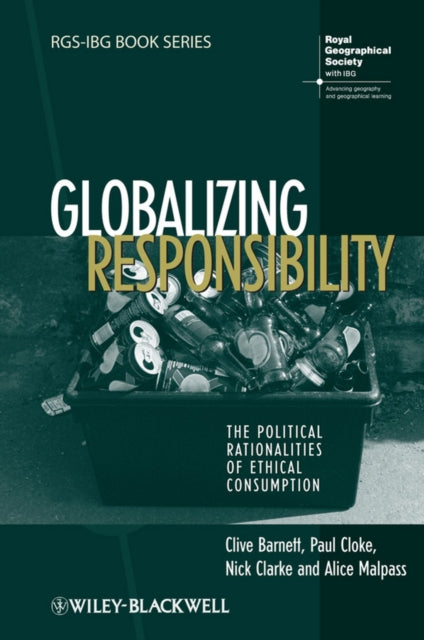 Globalizing Responsibility: The Political Rationalities of Ethical Consumption