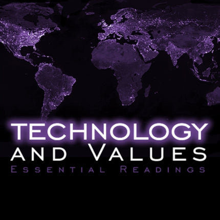 Technology and Values: Essential Readings