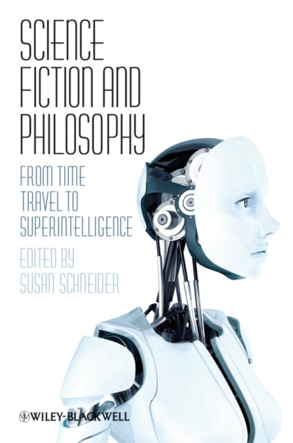 Science Fiction and Philosophy: From Time Travel to Superintelligence