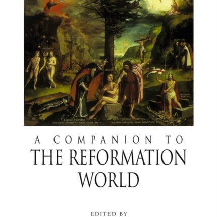 A Companion to the Reformation World