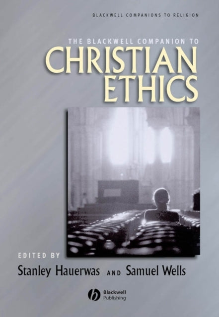 The Blackwell Companion to Christian Ethics