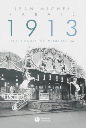 1913: The Cradle of Modernism