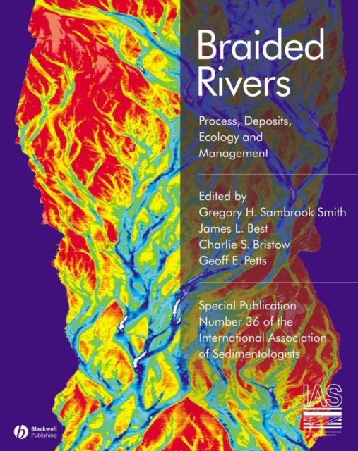 Braided Rivers: Process, Deposits, Ecology and Management