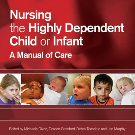 Nursing the Highly Dependent Child or Infant: A Manual of Care