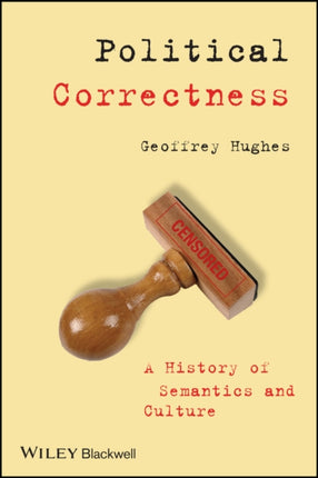 Political Correctness: A History of Semantics and Culture