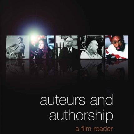 Auteurs and Authorship: A Film Reader