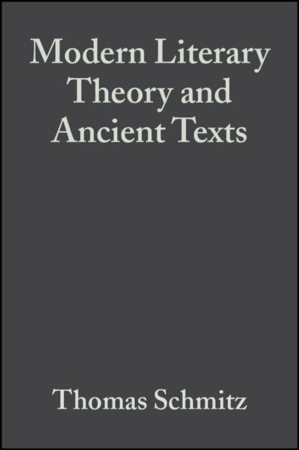 Modern Literary Theory and Ancient Texts: An Introduction