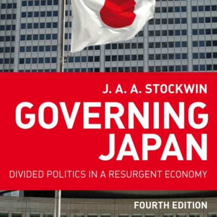 Governing Japan: Divided Politics in a Resurgent Economy