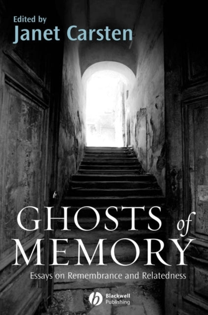 Ghosts of Memory: Essays on Remembrance and Relatedness