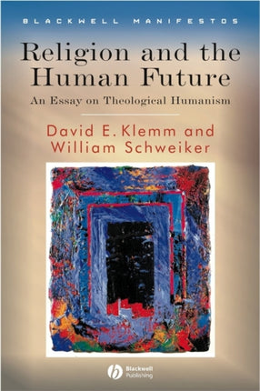 Religion and the Human Future: An Essay on Theological Humanism