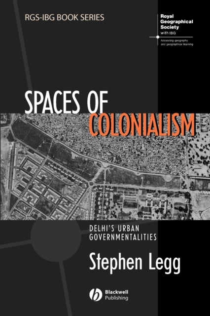 Spaces of Colonialism: Delhi's Urban Governmentalities