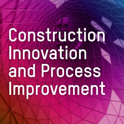 Construction Innovation and Process Improvement