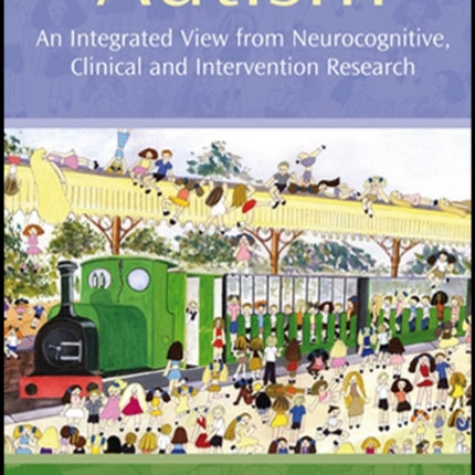 Autism: An Integrated View from Neurocognitive, Clinical, and Intervention Research