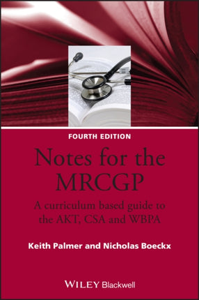 Notes for the MRCGP: A Curriculum Based Guide to the AKT, CSA and WBPA