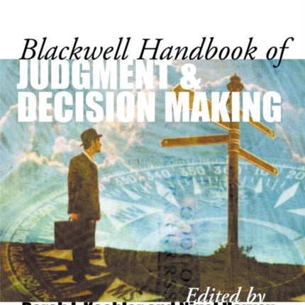 Blackwell Handbook of Judgment and Decision Making